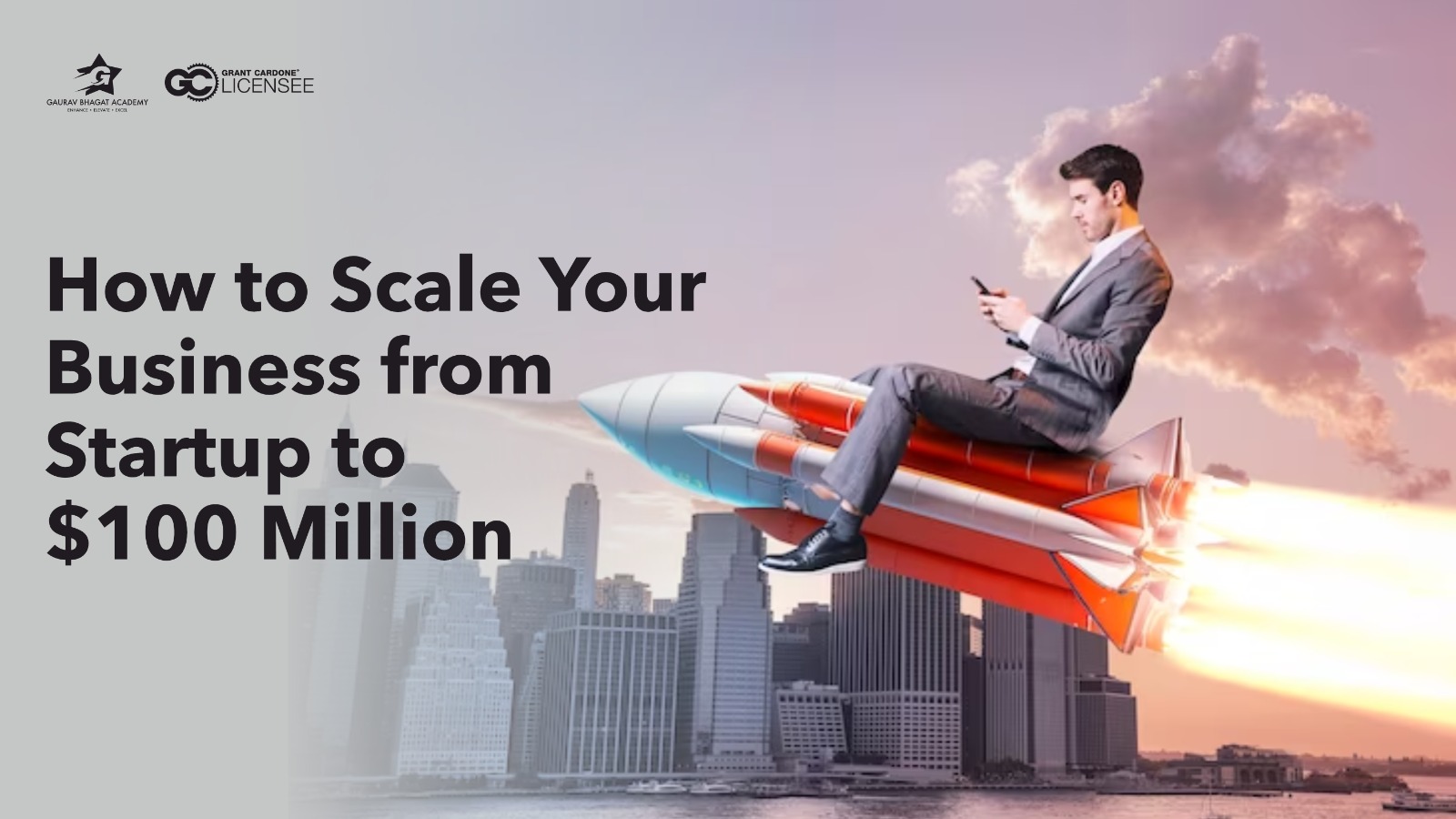 Scale Your Business from Startup to $100 Million